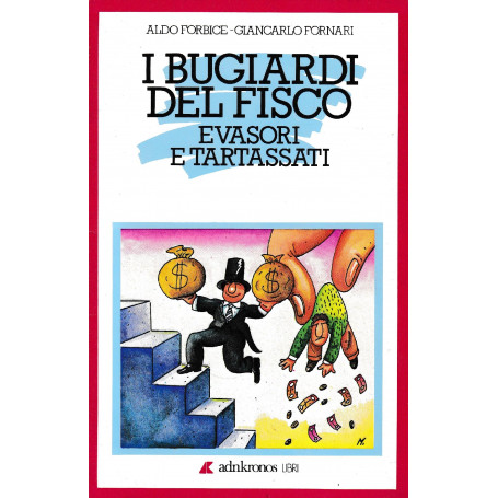 I bugiardi del fisco. Evasori e tartassati