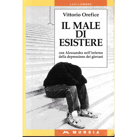 Il male di esistere : con Alessandra nell'inferno della depressione dei giovani
