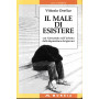 Il male di esistere : con Alessandra nell'inferno della depressione dei giovani