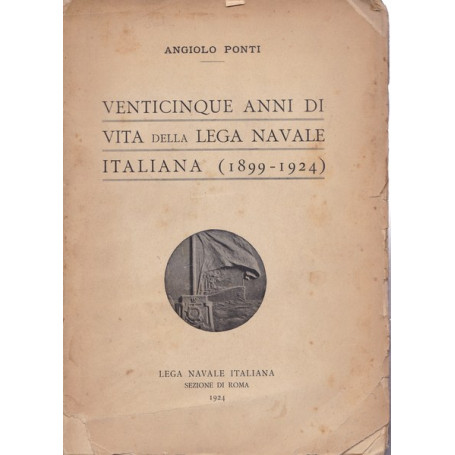 Venticinque anni di vita della Lega Navale Italiana (1899-1924)