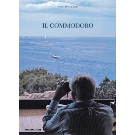 Il Commodoro. Ricordi di Gianfranco Alberini. Ediz. illustrata