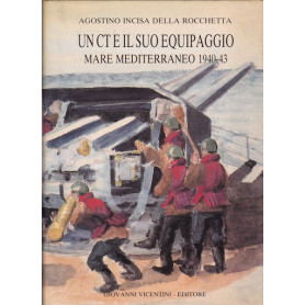 Un CT e il suo equipaggio. Mare Mediterraneo 1940-43.
