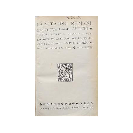 La vita dei romani descritta dagli antichi. Letture latine di prosa e poesia.