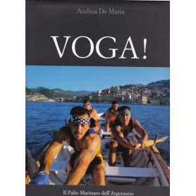 Voga! Il Palio Marinaro dell'Argentario. Ediz. illustrata