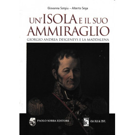 Un'isola e il suo ammiraglio - Giorgio Andrea Desgeneys e La Maddalena
