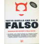 Tutto quello che sai è falso : manuale dei segreti e delle bugie
