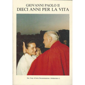 GIOVANNI PAOLO II. DIECI ANNI PER LA VITA