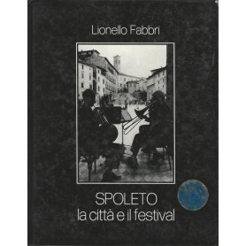 SPOLETO. LA CITTA' E IL FESTIVAL