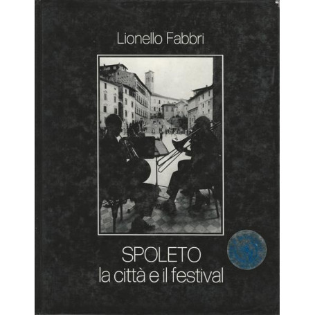 SPOLETO. LA CITTA' E IL FESTIVAL