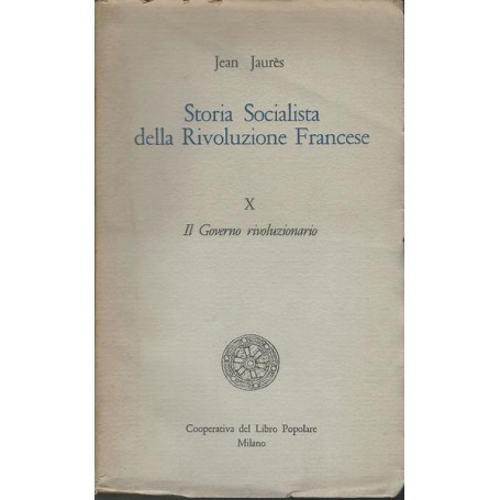 STORIA SOCIALISTA DELLA RIVOLUZIONE FRANCESE. X - Il Governo rivoluzionario