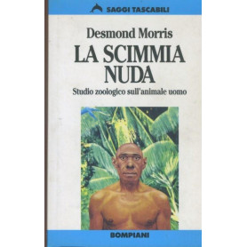 La scimmia nuda : studio zoologico sull'animale uomo