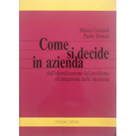 Come si decide in azienda: dall'identificazione del problema all'attuazione delle decisioni