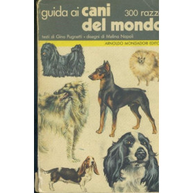 Guida ai cani del mondo. 300 razze