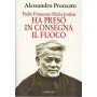 Ha preso in consegna il fuoco. Padre Francesco Maria Jordan
