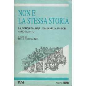 Non è la stessa storia. La fiction italiana L'Italia nella fiction - anno quarto