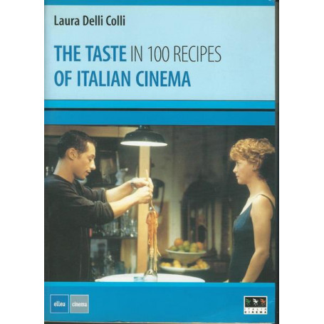 THE TASTE IN 100 RECIPES OF ITALIAN CINEMA