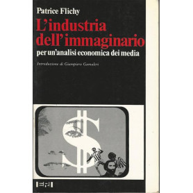 L'INDUSTRIA DELL'IMMAGINARIO. PER UN'ANALISI ECONOMICA DEI MEDIA