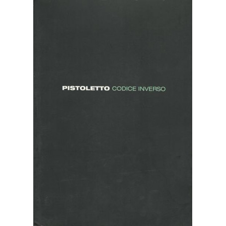 MICHELANGELO PISTOLETTO. CODICE INVERSO. Catalogo della mostra