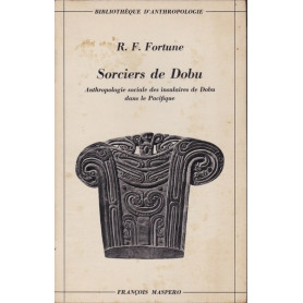 Sorciers de Dobu. Anthropologie sociale des insulaires de Dobu (..)