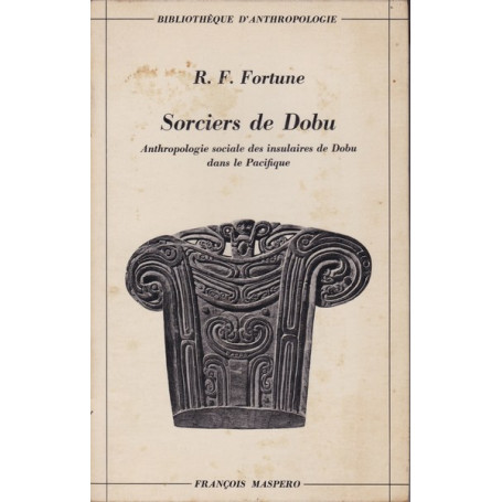 Sorciers de Dobu. Anthropologie sociale des insulaires de Dobu (..)