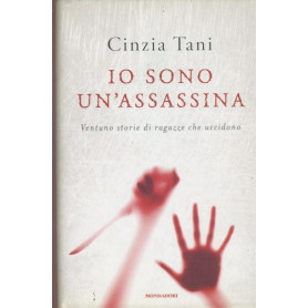 Io sono un'assassina : ventuno storie di ragazze che uccidono