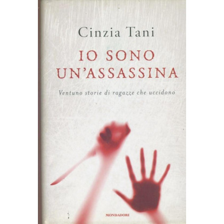 Io sono un'assassina : ventuno storie di ragazze che uccidono