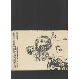 Latinità  classica. Civiltà  letteraria di Roma con testi di lingua latina
