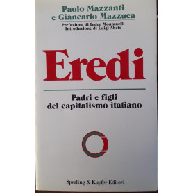 Eredi : \ padri e figli del capitalismo italiano!