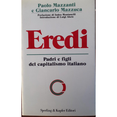 Eredi : \ padri e figli del capitalismo italiano!