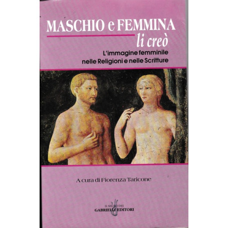 Maschio e femmina li creò.L'immagine femminile nelle Religioni e nelle Scritture