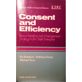 Consent and efficiency : labour relations and management strategy in the state entreprise
