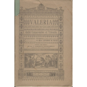 VALERIA - OSSIA DALLE CATACOMBE AL TRIONFO