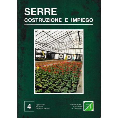 Serre. Costruzione e impiego. Supplemento alla rivista "Quaderno Agricolo"