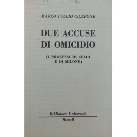 Due accuse di omicidio cicerone ( I processi di Celio e di Milone )