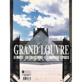 Grand Louvre. Le musée - Les collections - Les nouveax espaces.