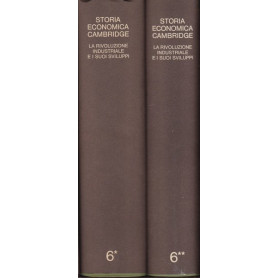 Storia economica Cambridge. VI. La rivoluz. industr. e i suoi sviluppi. I. II.
