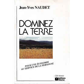 Dominez la terre : Pour une économie au service de la personne