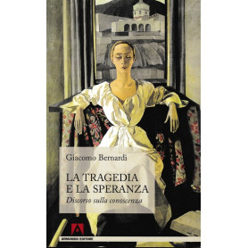 La tragedia e la speranza. Discorso sulla conoscenza