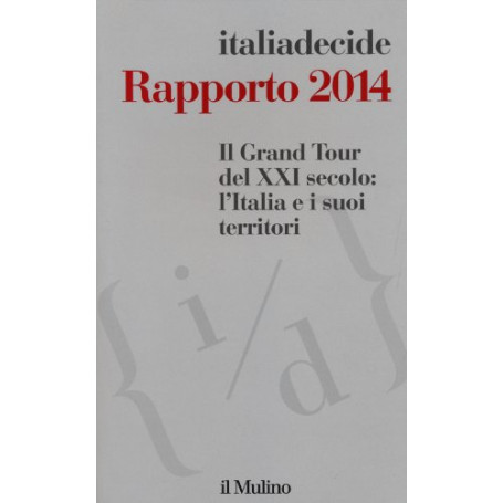 Il Grand Tour del XXI secolo: l'Italia e i suoi territori. Rapporto 2014