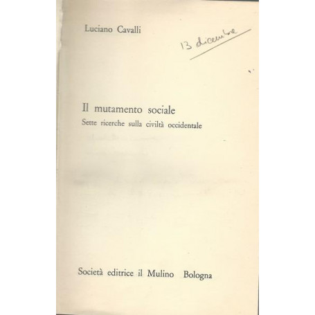 IL MUTAMENTO SOCIALE. SETTE RICERCHE SULLA CIVILTA' OCCIDENTALE