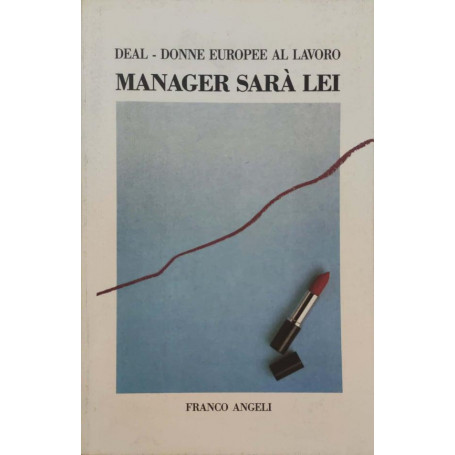 Manager sarà  lei : primo osservatorio europeo su lavoro e carriere femminili