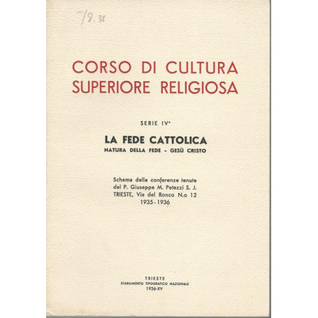 CORSO DI CULTURA SUPERIORE RELIGIOSA. Serie IV. LA FEDE CATTOLICA