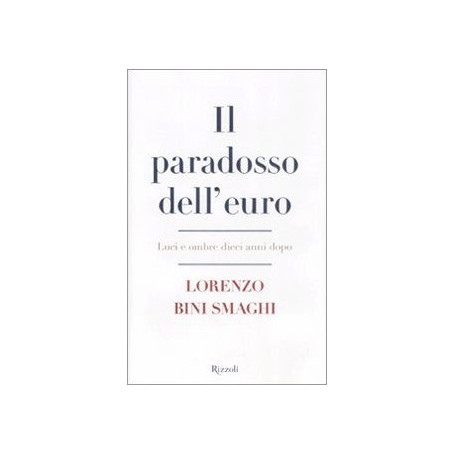 Il paradosso dell'euro. Luci e ombre dieci anni dopo