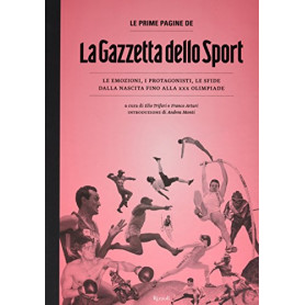 Le prime pagine de «La Gazzetta dello Sport». Le emozioni