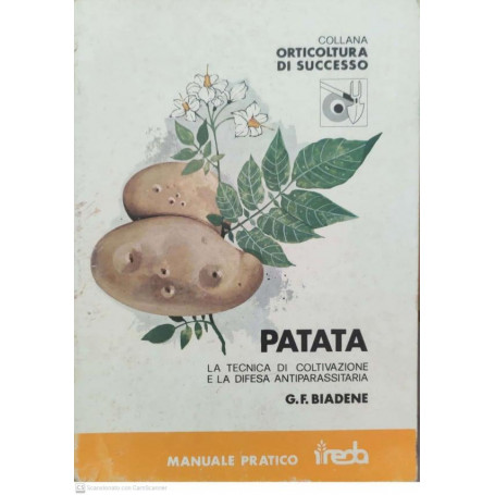 Patata. La tecnica di coltivazione e la difesa antiparassitaria biadene