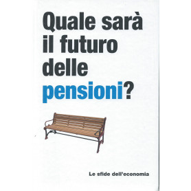 Quale sarà  il futuro delle pensioni? -  Le sfide dell'economia