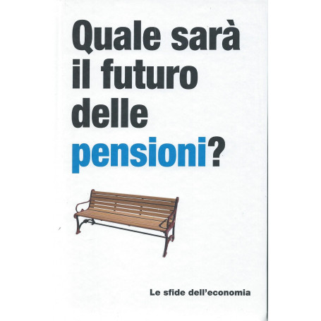 Quale sarà  il futuro delle pensioni? -  Le sfide dell'economia