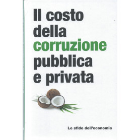 Il costo della corruzione pubblica e privata -  Le sfide dell'economia