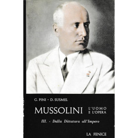 Mussolini: l'uomo e l'opera. Vol. III - Dalla Dittatura all'Impero