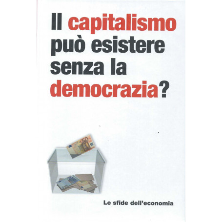 Il capitalismo può esistere senza la democrazia?  - Le sfide dell'economia
